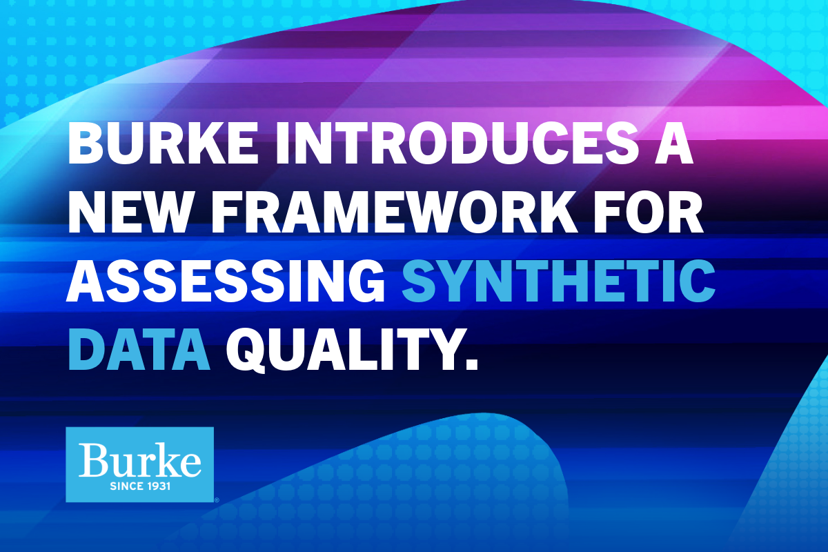 Burke Introduces a New Framework for Assessing Synthetic Data Quality Burke Introduces a New Framework for Assessing Synthetic Data Quality